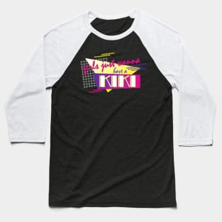 Girls Just Wanna Have a Kiki Baseball T-Shirt